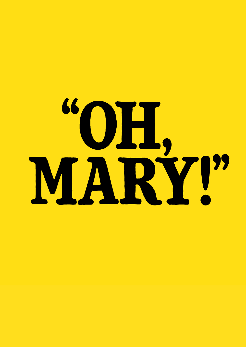 Oh, Mary!