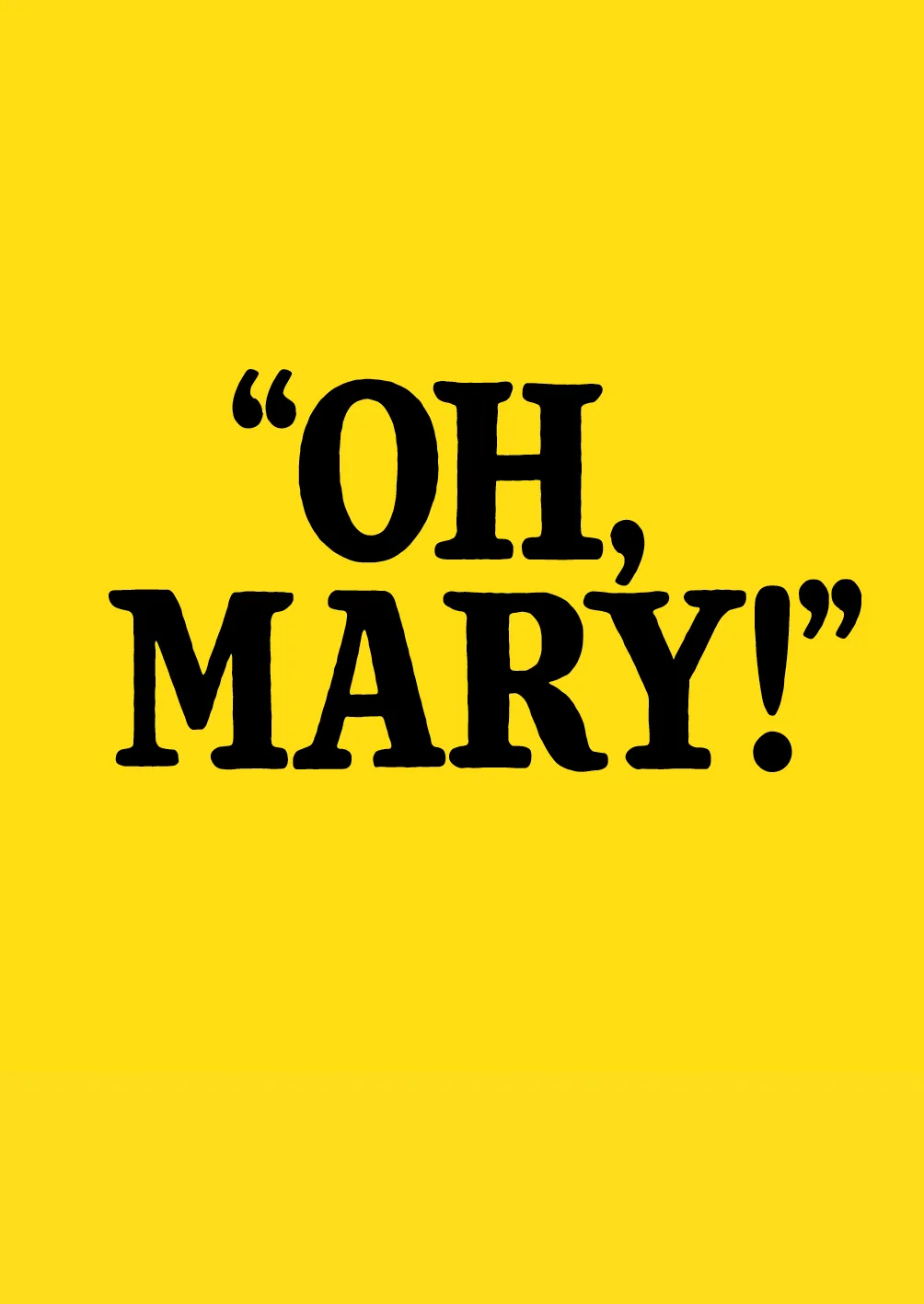 Oh, Mary!